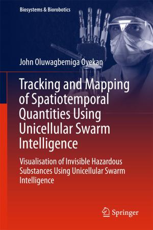 Cover of the book Tracking and Mapping of Spatiotemporal Quantities Using Unicellular Swarm Intelligence by Anja du Plessis