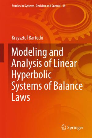 Cover of the book Modeling and Analysis of Linear Hyperbolic Systems of Balance Laws by Jorge Luis García-Alcaraz, Aide Aracely Maldonado-Macias, Arturo Realyvásquez Vargas