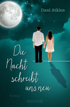 Cover of the book Die Nacht schreibt uns neu by Ute Ehrhardt, Wilhelm Johnen