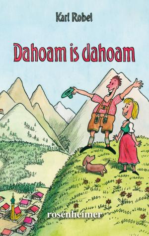 Cover of the book Dahoam is dahoam by Paul Schallweg