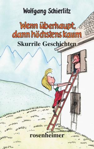 Cover of the book Wenn überhaupt, dann höchstens kaum by Peter Rosegger