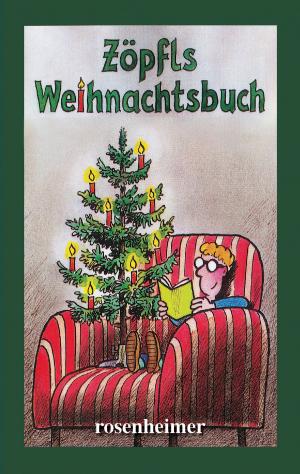 Cover of the book Zöpfls Weihnachtsbuch by Rosalie Linner