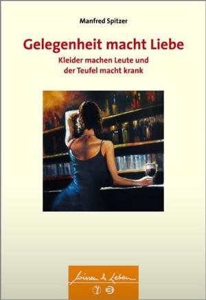 Cover of the book Gelegenheit macht Liebe, Kleider machen Leute und der Teufel macht krank by Peter Fiedler