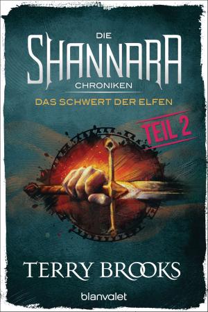 Cover of the book Die Shannara-Chroniken - Das Schwert der Elfen. Teil 2 by Angelika Schwarzhuber