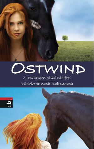 Cover of Ostwind: Zusammen sind wir frei / Rückkehr nach Kaltenbach by Carola Wimmer,                 Lea Schmidbauer,                 Kristina Magdalena Henn, cbj