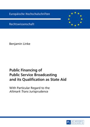 Cover of the book Public Financing of Public Service Broadcasting and its Qualification as State Aid by Philipp Nikolaus Kluge