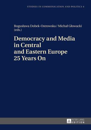 Cover of the book Democracy and Media in Central and Eastern Europe 25 Years On by Jaime Céspedes Gallego