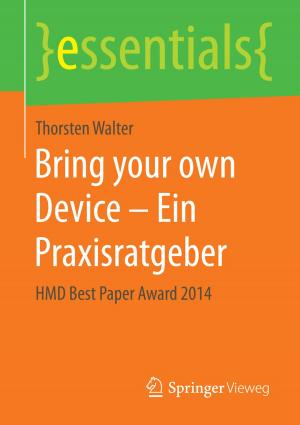 Cover of the book Bring your own Device – Ein Praxisratgeber by Matthias M. Herterich, Falk Uebernickel, Walter Brenner