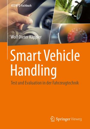 Cover of the book Smart Vehicle Handling - Test und Evaluation in der Fahrzeugtechnik by A. Böcking, R. Friedrichs, F. Hofstädter, J.-D. Hoppe, Peter Rathert, Stephan Roth, E. Huland, H. Huland, Mark S. Soloway, C. Hunold, R. Nafe, S. Peter, P. Röttger, H. Rübben, B.J. Schmitz-Dräger