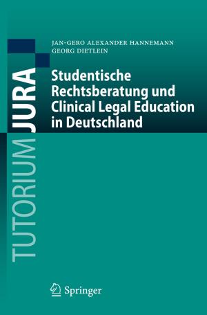 Cover of the book Studentische Rechtsberatung und Clinical Legal Education in Deutschland by Uwe Götze, Deryl Northcott, Peter Schuster