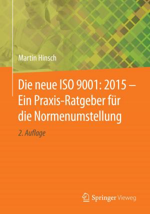 Cover of the book Die neue ISO 9001: 2015 - Ein Praxis-Ratgeber für die Normenumstellung by Michael Sterner, Ingo Stadler