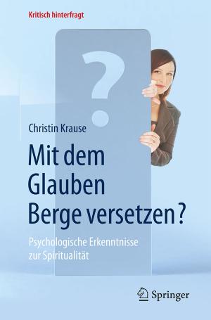 Cover of the book Mit dem Glauben Berge versetzen? by Matthias Bartelmann, Björn Feuerbacher, Timm Krüger, Dieter Lüst, Anton Rebhan, Andreas Wipf