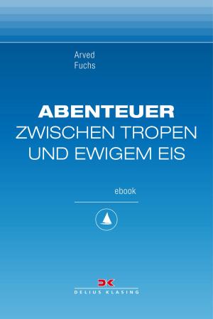 Cover of the book Abenteuer zwischen Tropen und ewigem Eis by Hauke Schmidt, Lars Bolle