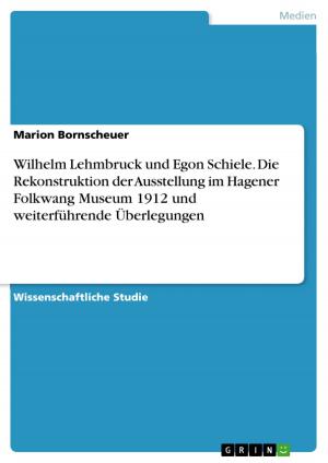 Cover of the book Wilhelm Lehmbruck und Egon Schiele. Die Rekonstruktion der Ausstellung im Hagener Folkwang Museum 1912 und weiterführende Überlegungen by Wiebke Boden
