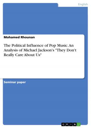Cover of the book The Political Influence of Pop Music. An Analysis of Michael Jackson's 'They Don't Really Care About Us' by Miriam Bauer