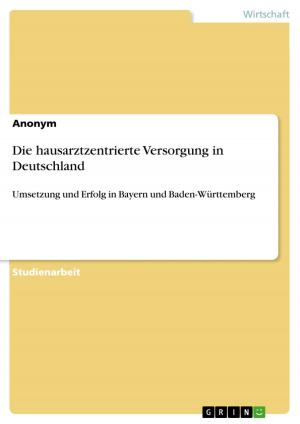 Cover of the book Die hausarztzentrierte Versorgung in Deutschland by Ellen Ziegler