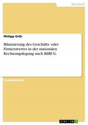 Cover of the book Bilanzierung des Geschäfts- oder Firmenwertes in der nationalen Rechnungslegung nach BilRUG by Tatjana Stuhlmann