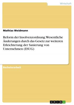 Cover of the book Reform der Insolvenzordnung. Wesentliche Änderungen durch das Gesetz zur weiteren Erleichterung der Sanierung von Unternehmen (ESUG) by Annika Früh