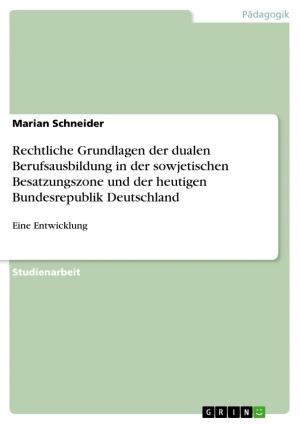 Cover of the book Rechtliche Grundlagen der dualen Berufsausbildung in der sowjetischen Besatzungszone und der heutigen Bundesrepublik Deutschland by Corina Kink