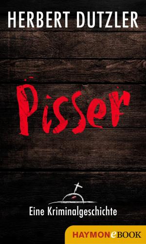 Cover of the book Pisser. Eine Kriminalgeschichte by Jürg Amann, A. T. Schaefer