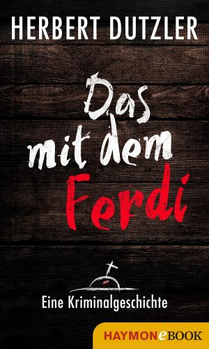 Book cover of Das mit dem Ferdi. Eine Kriminalgeschichte