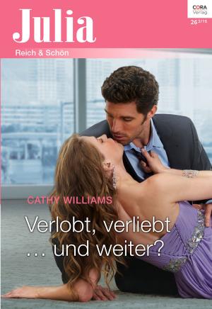 Cover of the book Verlobt, verliebt ... und weiter? by Kate Hoffmann, Candace Havens, Kira Sinclair, Daire St. Denis