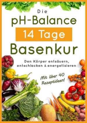 Cover of the book Die pH-Balance 14 Tage Basenkur by Astrid Marie Ferver