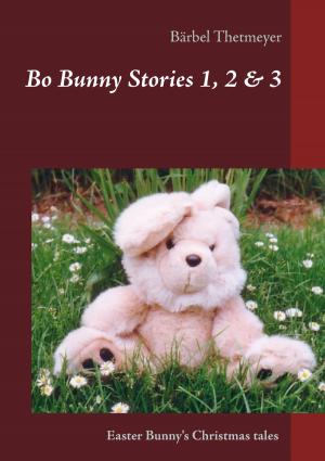 Cover of the book Bo Bunny Stories no 1, 2 & 3 by Nathan Nexus