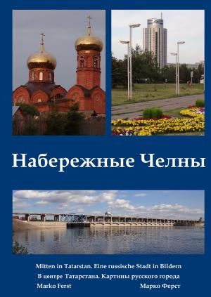Cover of the book Nabereschnyje Tschelny. Mitten in Tatarstan by Günter Brakelmann