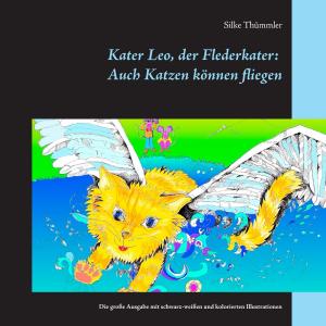 Cover of the book Kater Leo, der Flederkater: Auch Katzen können fliegen by Kurt Schmitz