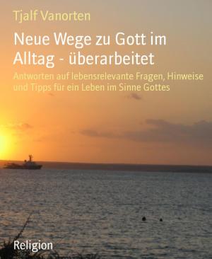 Cover of the book Neue Wege zu Gott im Alltag - überarbeitet by Jörg Bauer, Linda Gates