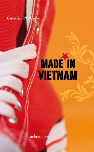 Cover of the book Made in Vietnam by Carolin Philipps