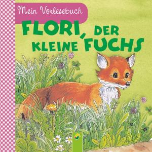 Cover of the book Flori, der kleine Fuchs by Ruth Gellersen
