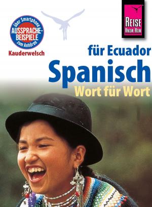 Cover of the book Reise Know-How Sprachführer Spanisch für Ecuador - Wort für Wort: Kauderwelsch-Band 96 by Ulrike Grafberger