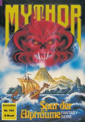 Book cover of Mythor 163: Spur der Alpträume
