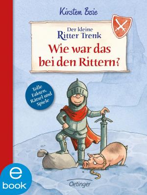 Book cover of Der kleine Ritter Trenk. Wie war das bei den Rittern?