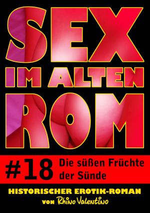 Cover of Sex im alten Rom 18 - Die süßen Früchte der Sünde