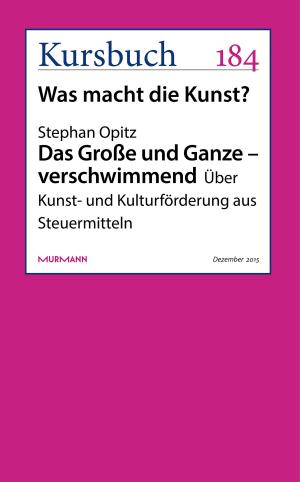 Cover of the book Das Große und Ganze – verschwimmend by Peter M. Endres, Gerald Hüther