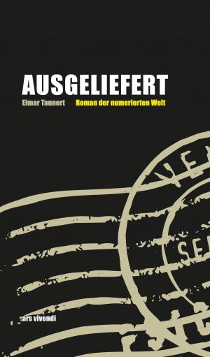 Cover of the book Ausgeliefert - Roman der numerischen Welt (eBook) by Tommie Goerz