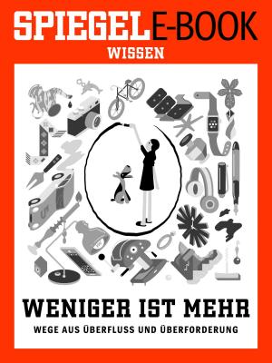 Cover of the book Weniger ist mehr - Wege aus Überfluss und Überforderung by Martin Doerry