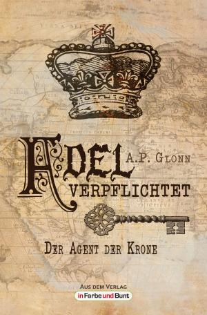 Cover of the book Adel verpflichtet - Der Agent der Krone by Jacqueline Mayerhofer, Weltenwandler