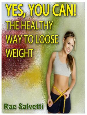 Cover of the book Yes, You Can! The Healthy Way To Loose Weight by H. Beam Piper
