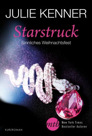Cover of the book Starstruck - Sinnliches Weihnachtsfest by Michelle Reid, Sandra Marton, Penny Jordan