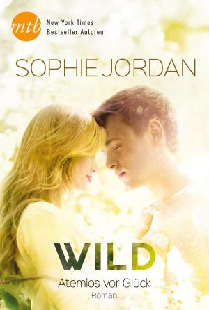 Cover of the book Wild - Atemlos vor Glück by Janelle Denison, Carly Phillips, Vicki Lewis Thompson