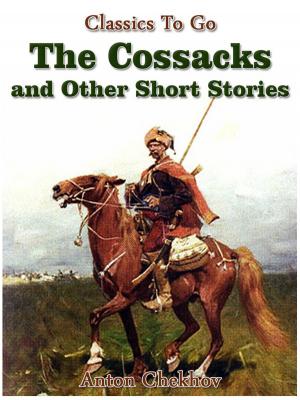 Cover of the book The Cossacks and Other Short Stories by Joseph A. Altsheler