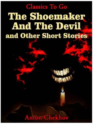 Cover of the book The Shoemaker And The Devil and Other Short Stories by Joseph A. Altsheler