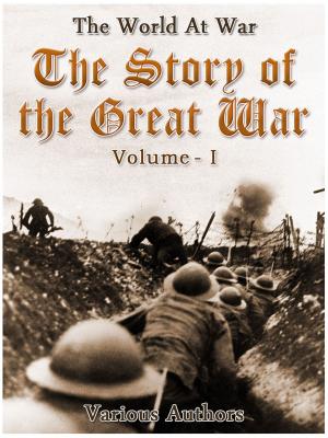 Cover of the book The Story of the Great War, Volume 1 of 8 by Willibald Alexis