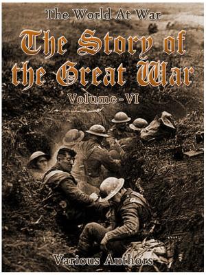 Cover of the book The Story of the Great War, Volume 6 of 8 by Mrs Oliphant