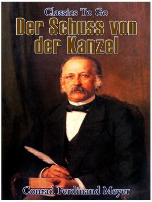 Cover of the book Der Schuss von der Kanzel by Kurt Aram