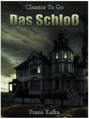Cover of the book Das Schloß by J. S. Fletcher